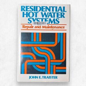 Residential‎ Hot Water Systems: Repair and Maintenance by John E. Traister